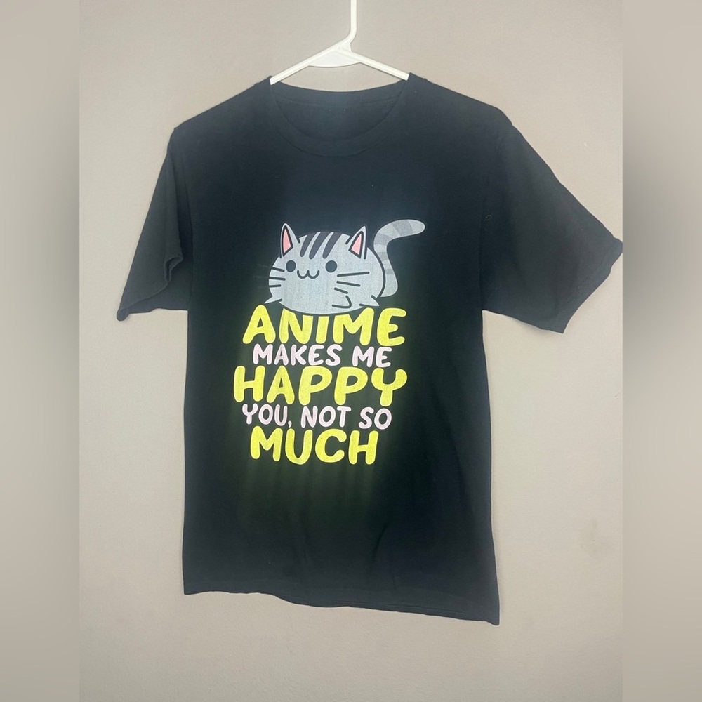 Anime Makes Me Happy, You not so much Tee L